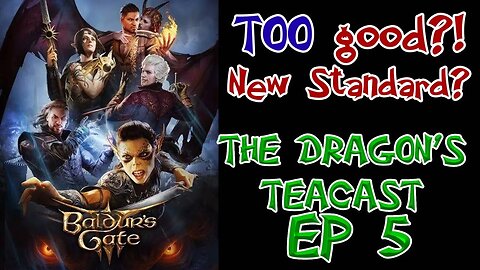 Baldurs Gate 3: The Elden Ring of CRPG, or Anomaly? | The Dragon's Teacast Ep 5