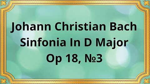 Johann Christian Bach Sinfonia In D Major, Op 18, №3