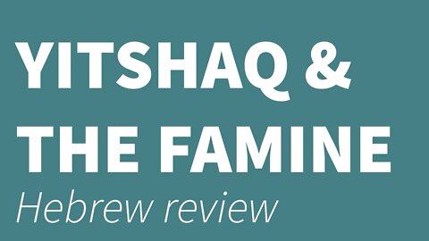 Yitshaq and the famine- HEBREW review