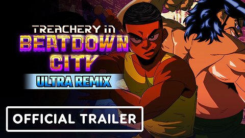 Treachery in Beatdown City: Ultra Remix - Official Launch Trailer