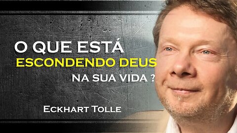 O QUE ESTA OCULTANDO A PRESENÇA DE DEUS EM SUA VIDA, ECKHART TOLLE DUBLADO 2023