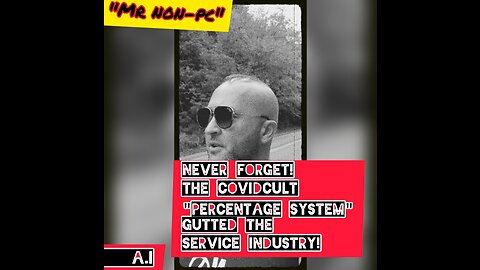 MR. NON-PC - Never Forget! The CovidCult "Percentage System" Gutted The Service Industry!
