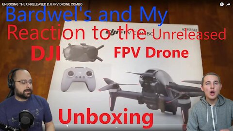 Bardwell's and My Reaction to the Unreleased DJI FPV Drone Unboxing!