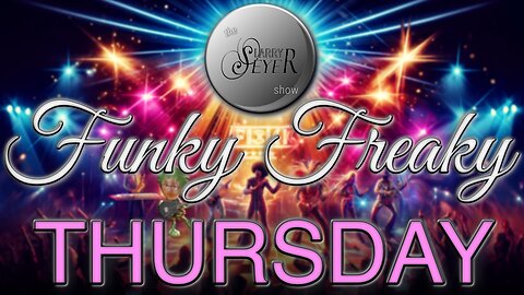 The Larry Seyer Show - Funky Freaky Thursday