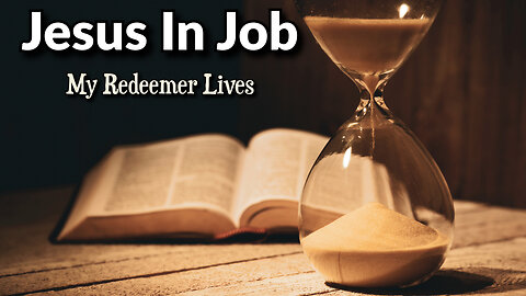 Jesus In Job: My Redeemer Lives