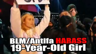 BLM/Antifa HARASS 19-Year-Old Girl for being Pro-Police