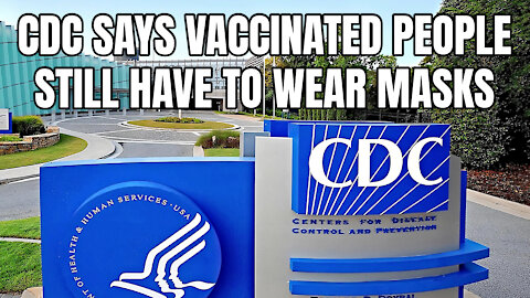 CDC Says Vaccinated People Still Have To Wear Masks