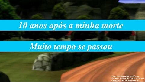 10 anos após a minha morte: [Inspiração] [Reflexão] [Motivação] [Mensagem] [Frases e Poemas]