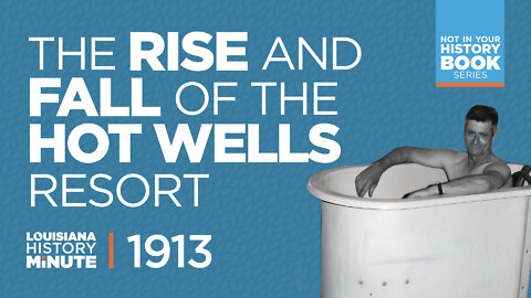 1913 | The Rise and Fall of the Hot Wells Resort | Louisiana History