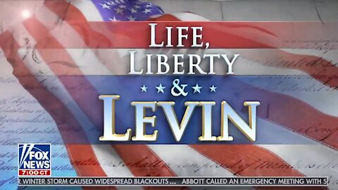 Life, Liberty, and Levin ~ Full Show ~ 02 - 21 - 21.