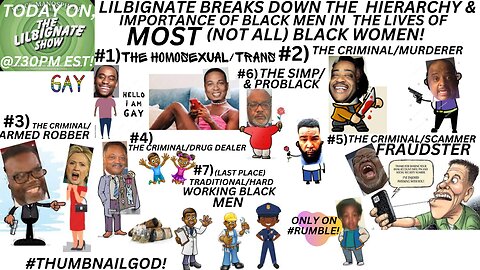 LILBIGNATE BREAKSDOWN THE HIERARCHY & IMPORTANCE OF BLACKMEN IN THE LIVES OF MOST(NOT ALL)BL@CKWOMEN