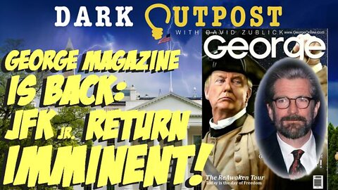 DARK OUTPOST 07.11.2022 GEORGE MAGAZINE IS BACK! JFK JR. RETURN IMMINENT! - TRUMP NEWS