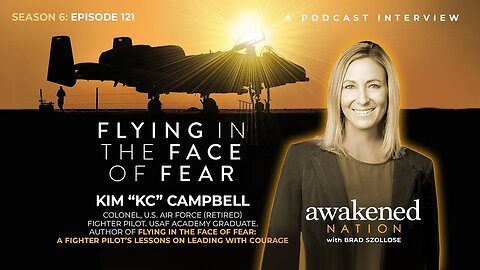 Flying in the Face of Fear, an interview with Fighter Pilot Colonel Kim "KC" Campbell