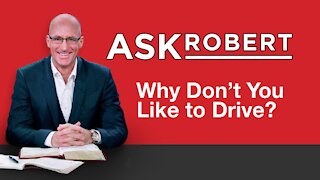 Why Don't You Like to Drive? // Ask Robert