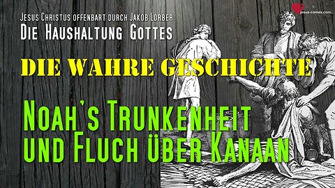 Noah's Trunkenheit & Fluch über Kanaan... Jesus erklärt ❤️ Die Haushaltung Gottes durch Jakob Lorber