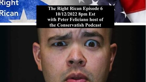 The Right Rican Episode 6 with Peter Felicano host of the Conservatish Podcast