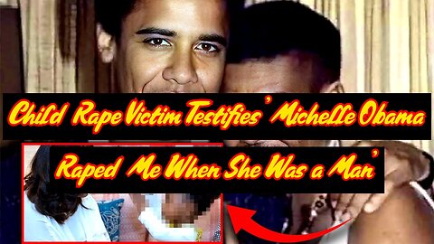 SHOCKING ~ Child Rape Victim Testifies 'Michelle Obama Raped Me When She Was a Man'???