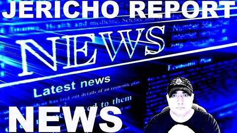 The Jericho Report Weekly News Briefing # 284 07/10/2022
