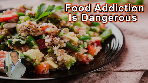 Food Addiction Is Ubiquitous And Dangerous - Joel Fuhrman, MD