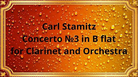 Carl Stamitz Concerto №3 in B flat for Clarinet and Orchestra