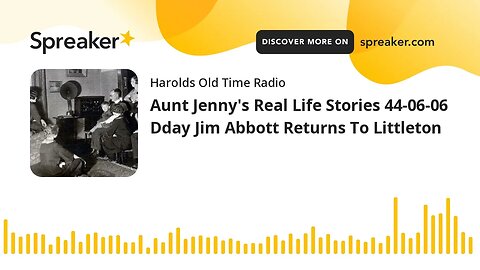 Aunt Jenny's Real Life Stories 44-06-06 Dday Jim Abbott Returns To Littleton