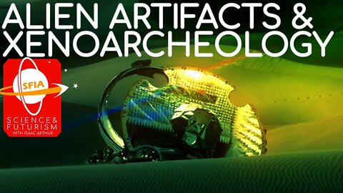 Aliens Artifacts & Xenoarcheology