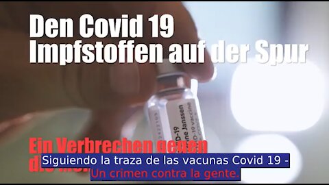 Siguiendo las trazas de la vacuna COVID 19 - Un crimen contra las personas