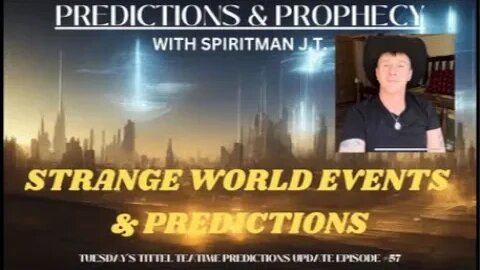 STRANGE WORLD EVENTS & PREDICTIONS 3/14/23