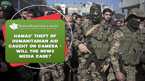 Hamas’ Theft Of Humanitarian Aid Caught On Camera - Will The News Media Care?