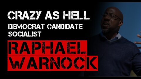 Georgia Democrat Candidate Warnock is Crazy
