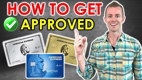 How to get APPROVED for American Express Credit Cards! (Amex Application Rules)