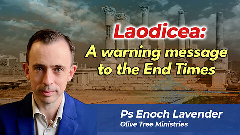 Laodicea: A warning message to the End Times