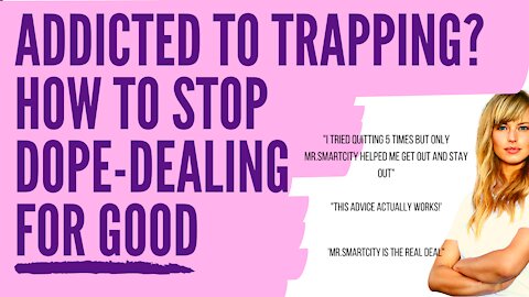 How To Quit Trapping For Good | Beat Addiction To Dope Dealing Once And For All