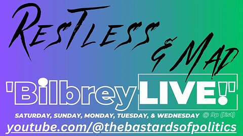 "Restless & Mad!" | Bilbrey LIVE!