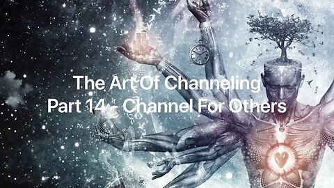 Darryl - Art Of Channeling (Channel For Others) Pt14