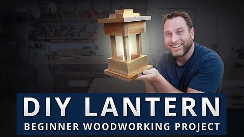 How To Make A Wooden Lantern | Beginner Woodworking Project