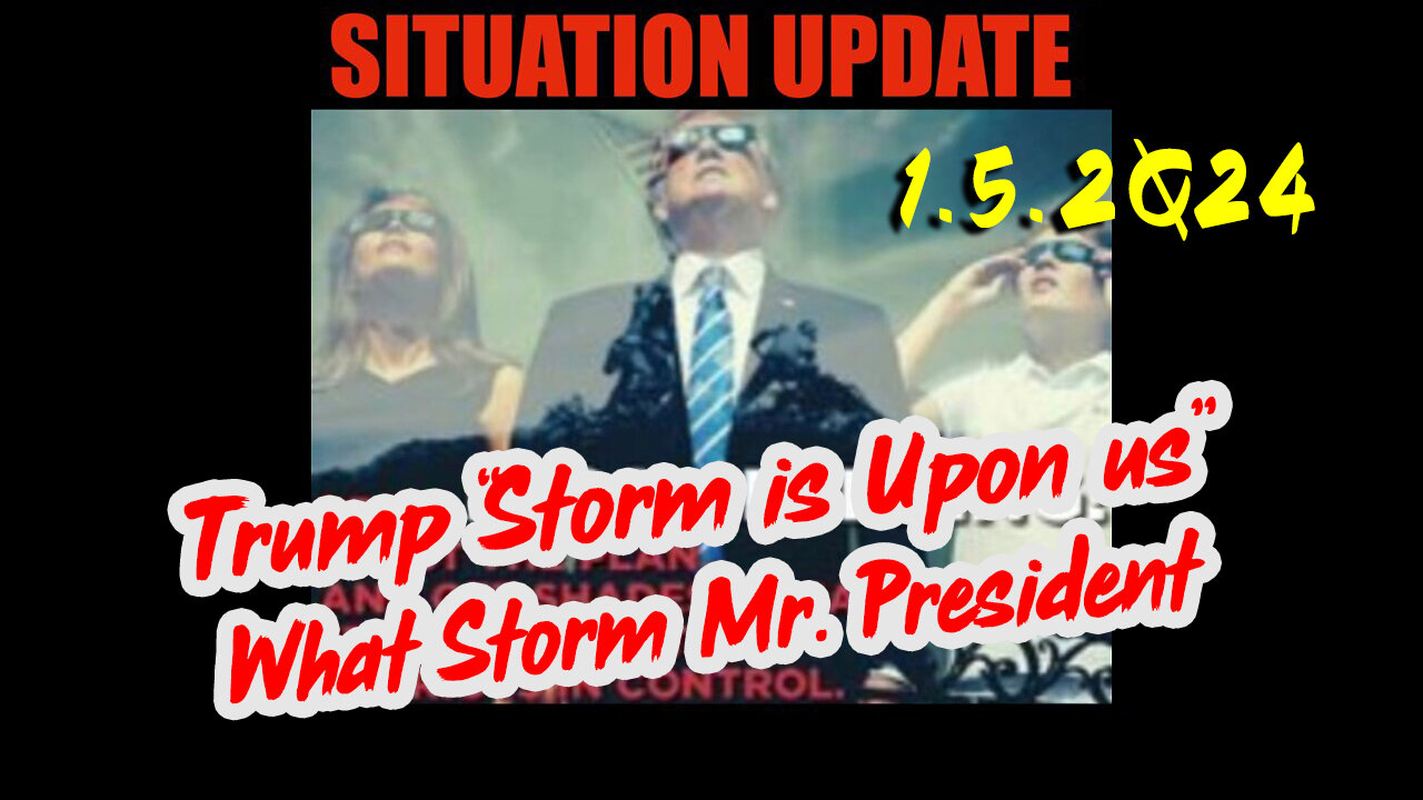 https://rumble.com/v4sksb3-situation-update-5.1.2q24-trump-storm-is-upon-us.-what-storm-mr.-president.html