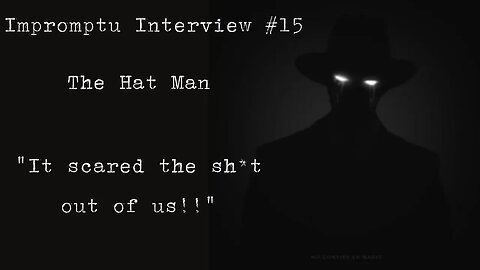Impromptu Interview #15 The Hat Man