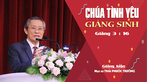 CHÚA TÌNH YÊU GIÁNG SINH - Mục sư THÁI PHƯỚC TRƯỜNG