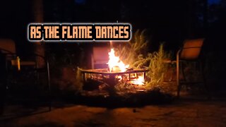 As the flame dances