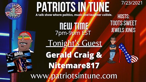 GERALD CRAIG ~&~ NITEMARE817 #MAGAMUSIC - Patriots In Tune Show - Ep. #415 7/23/2021