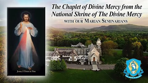 Tue., Oct. 3 - Chaplet of the Divine Mercy from the National Shrine