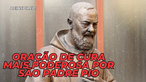 Oração de Cura Mais Poderosa por São Padre Pio | Healing | Portuguese