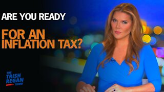 Are You Ready for An Inflation Tax?