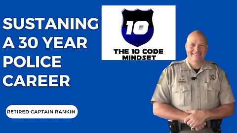 How to make it working 30 years as a police officer. [Podcast, featuring Retired Captain Rankin]
