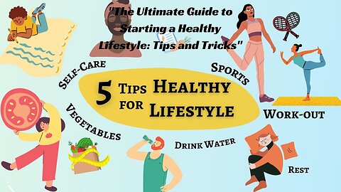 The Ultimate Guide to Starting a Healthy Lifestyle Tips and Tricks