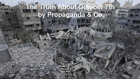The Truth About October 7th by Propaganda & Co.