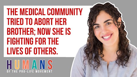 The medical community tried to abort her brother; now she is fighting for the lives of others.