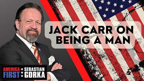 Sebastian Gorka FULL SHOW: Jack Carr on Being a Man