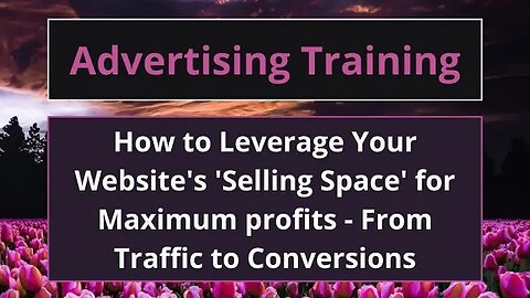 How to Leverage Your Website's 'Selling Space' for Maximum Profits - From Traffic to Conversions